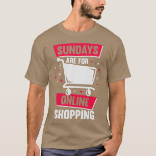 Sonntags können Sie online einkaufen T-Shirt