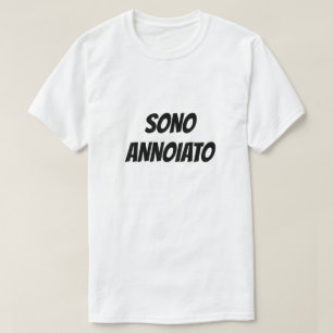 Sono annoiato   Mir langweilig T - Shirt