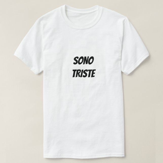 Sono Triste | Ich bin traurig T-Shirt (Design vorne)