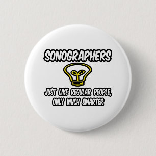Sonographen... Normaler Leute, nur schlauer Button