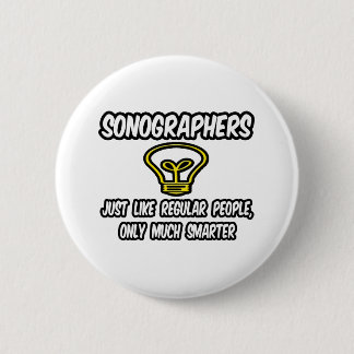Sonographen... Normaler Leute, nur schlauer Button