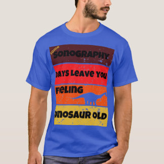 Sonographentage Dinosaurier alte lustige Arbeit Zi T-Shirt
