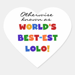 Sonst die bekanntesten Lolo T - Shirt und Geschenk Herz-Aufkleber