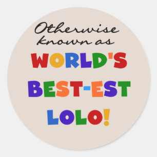 Sonst die bekanntesten Lolo T - Shirt und Geschenk Runder Aufkleber