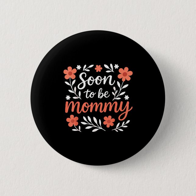 Soon To Be A Mommy Funny Pregnancy Announcement Mo Button (Vorderseite)