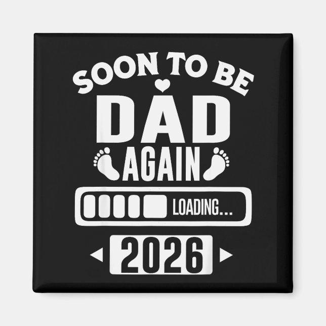 Soon To Be Dad Again 2026 Loading New Baby Announc Magnet (Vorne)