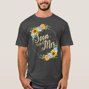 Soon To Be Mrs. Wedding Bridal Shower Floral Bride T-Shirt