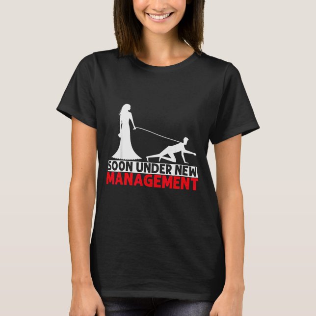 Soon Under New Management Bachelor Party  T-Shirt (Vorderseite)