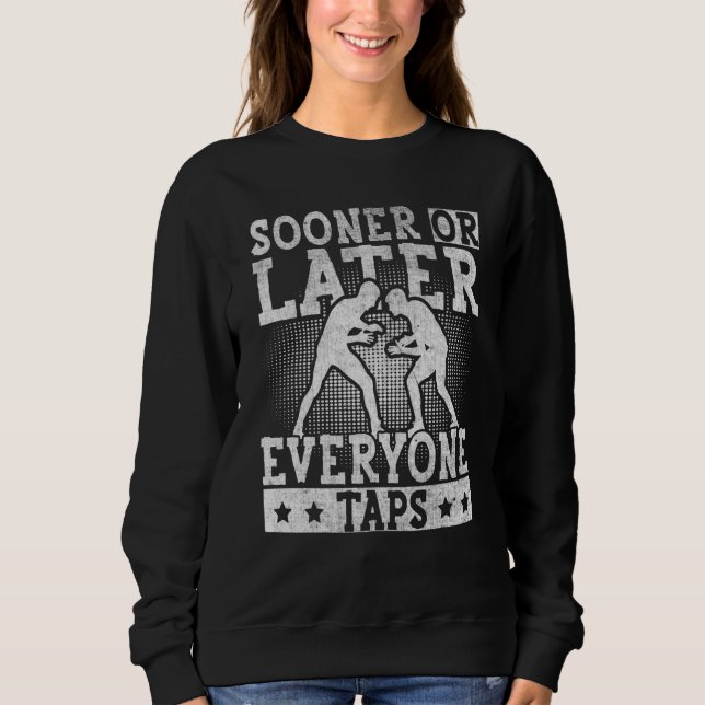 Sooner or Later Everyone Taps Cool Wrestling  1 Sweatshirt (Vorderseite)