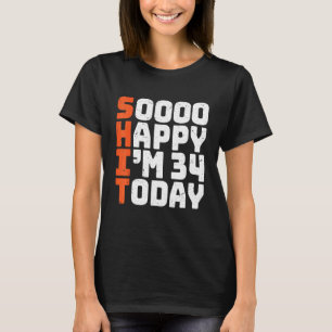 Soooo Happy I'm 34 Heute 34. Geburtstag 34 Jahre T-Shirt