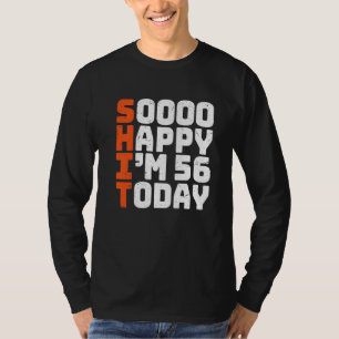 Soooo Happy I'm 56 Heute 56. Geburtstag 56 Jahre T-Shirt