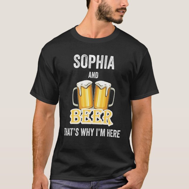 Sophia and Beer deshalb bin ich hier T-Shirt (Vorderseite)