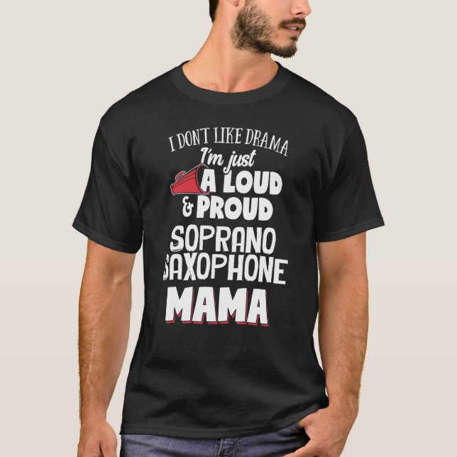 Soprano Saxophone Mama Design - Loud und Proud Mam T-Shirt (Vorderseite)