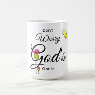 Sorge dich nicht um die Got Tasse Gottes