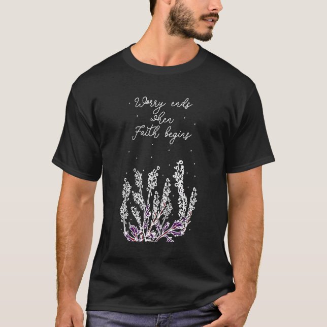 Sorge endet, wenn Glaube beginnt Positive religiös T-Shirt (Vorderseite)