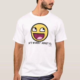 Sorgen Sie nicht sich um es! T-Shirt