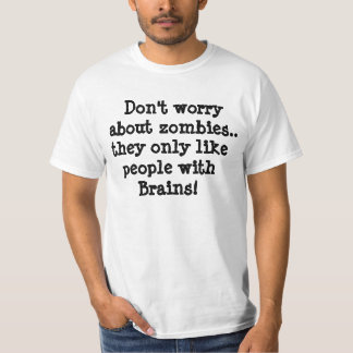 Sorgen Sie nicht sich um Zombies. T - Shirt