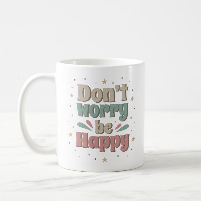 SORGEN SIE SICH NICHT, GLÜCKLICH ZU SEIN KAFFEETASSE (Links)