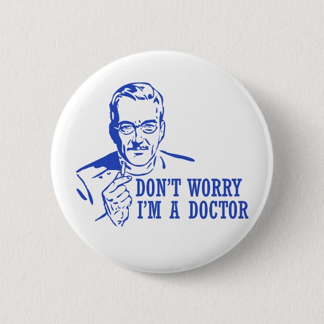 Sorgen Sie sich nicht mich sind ein Doktor Button (Vorderseite)