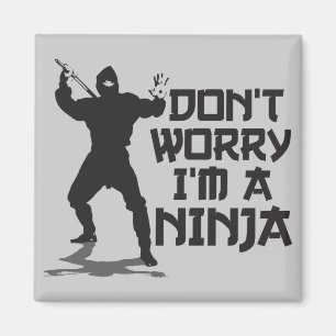 Sorgen Sie sich nicht mich sind ein Ninja Magnet