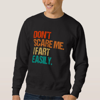 Sorgt mich nicht für eine einfache Furz Sweatshirt