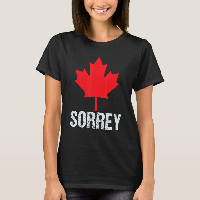 Sorrey Canadian Maple Leaf Sorry Happy Canada Day T-Shirt (Vorderseite)