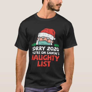 Sorry 2020 Santa Naughty List Mask Christmas Quara T-Shirt