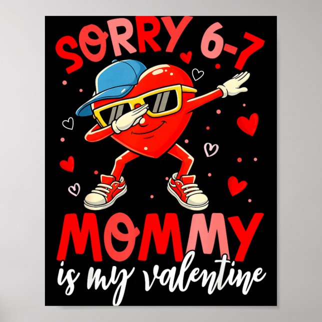 Sorry 67 Mommy Is My Valentine Six Seven Meme Kids Poster (Vorne)