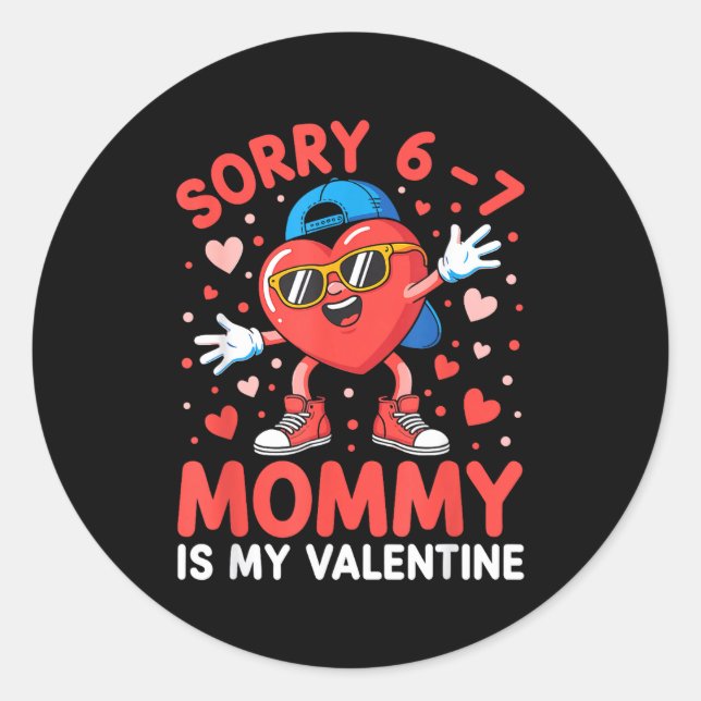 Sorry 67 Mommy Is My Valentine Six Seven Meme Kids Runder Aufkleber (Vorderseite)