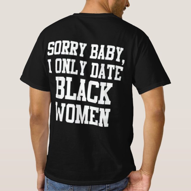 Sorry baby i only date Black Frau T-Shirt (Rückseite)