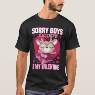 Sorry Boys Daddy is my Valentine Niedlich Ballerin T-Shirt