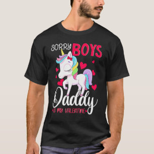 Sorry Boys Daddy is my Valentine's Day U T-Shirt