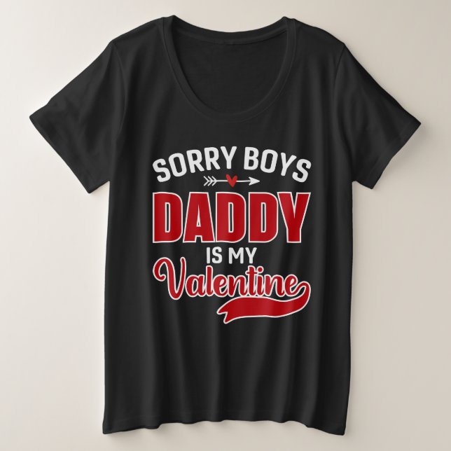 Sorry Boys Daddy ist mein Valentine Große Größe T-Shirt (Design vorne)