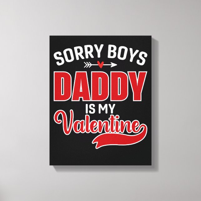 Sorry Boys Daddy ist mein Valentine Leinwanddruck (Vorderseite)