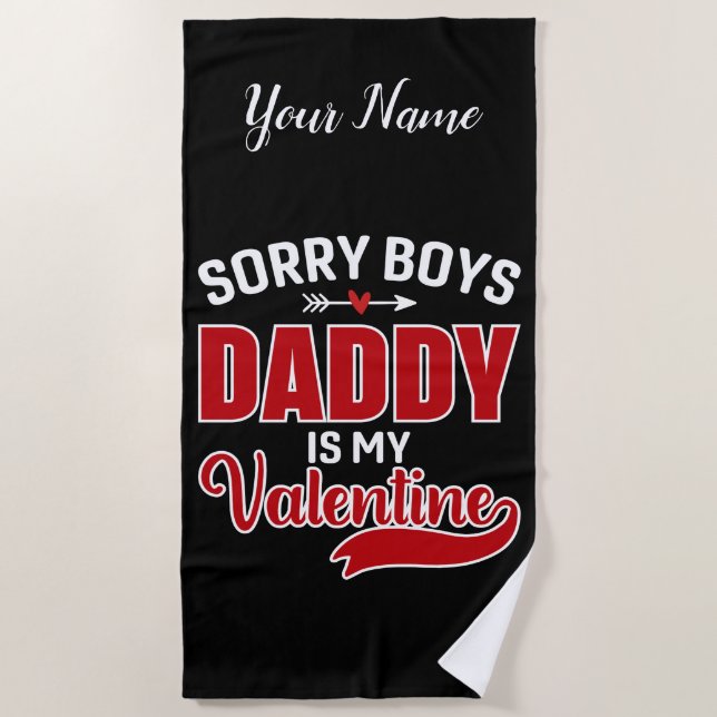 Sorry Boys Daddy ist mein Valentine Strandtuch (Vorderseite)