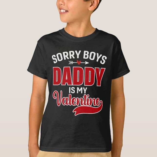 Sorry Boys Daddy ist mein Valentine T-Shirt (Vorderseite)