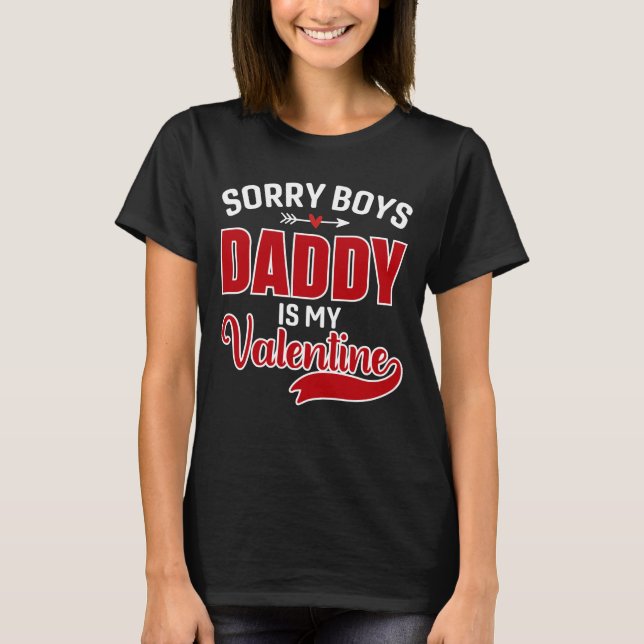 Sorry Boys Daddy ist mein Valentine T-Shirt (Vorderseite)