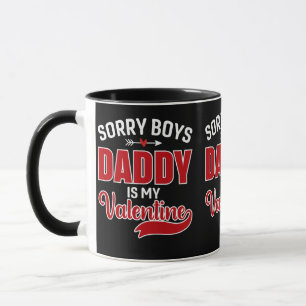 Sorry Boys Daddy ist mein Valentine Tasse