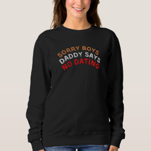 Sorry Boys Daddy sagt Nein Verabredet, komisch sch Sweatshirt