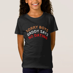 Sorry Boys Daddy sagt Nein Verabredet, komisch sch T-Shirt