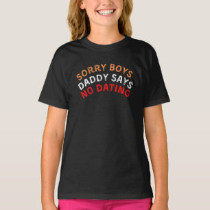 Sorry Boys Daddy sagt Nein Verabredet, komisch sch T-Shirt