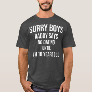 Sorry Boys Daddy sagt nicht verabred bis ich T-Shirt