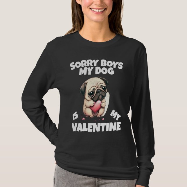 Sorry Boys My Dog Is My Valentine  Dog   4 T-Shirt (Vorderseite)