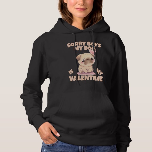 Sorry Boys My Dog Is My Valentine Dog  5 Hoodie (Vorderseite)