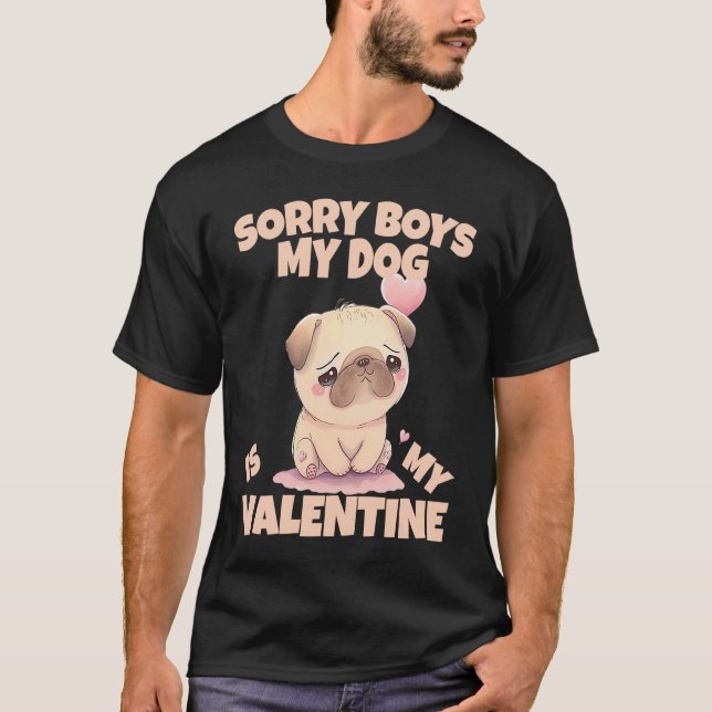 Sorry Boys My Dog Is My Valentine Dog  5 T-Shirt (Vorderseite)