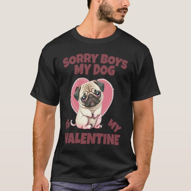 Sorry Boys My Dog Is My Valentine Dog T-Shirt (Vorderseite)