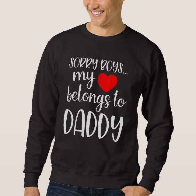 Sorry Boys My Heart Belongs To Daddy Girl Valentin Sweatshirt (Vorderseite)