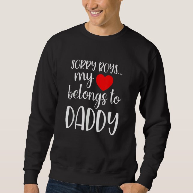 Sorry Boys My Heart Belongs To Daddy Girl Valentin Sweatshirt (Vorderseite)