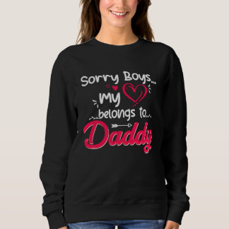 Sorry Boys My Heart Belongs To Daddy Valentine Gir Sweatshirt