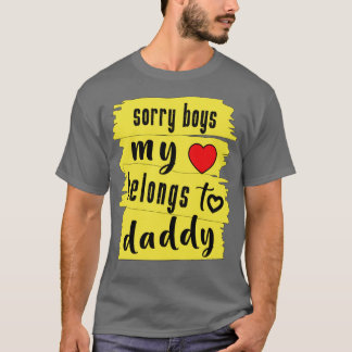 Sorry Boys my Heart gehört zu Daddy1 T-Shirt